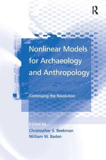 William W. Baden, Christopher S. Beekman - Nonlinear Models for Archaeology and Anthropology, E-bok