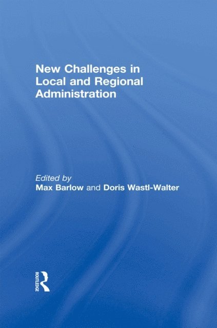 Max Barlow, Doris Wastl-Walter - New Challenges in Local and Regional Administration, E-bok