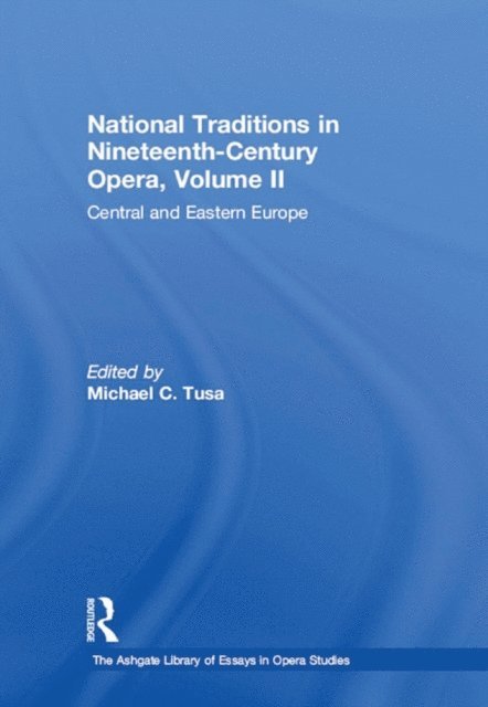 Michael C. Tusa - National Traditions in Nineteenth-Century Opera, Volume II, E-bok