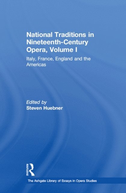 Steven Huebner - National Traditions in Nineteenth-Century Opera, Volume I, E-bok