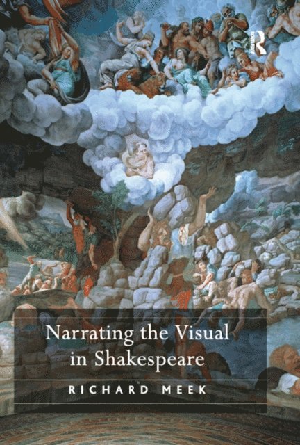 Richard Meek - Narrating the Visual in Shakespeare, E-bok