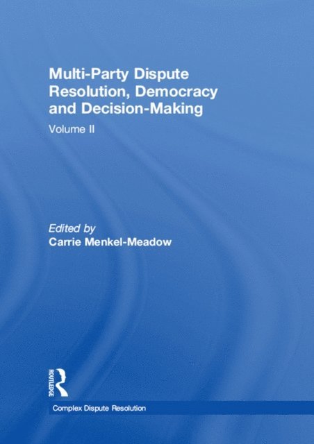 Carrie Menkel-Meadow - Multi-Party Dispute Resolution, Democracy and Decision-Making, E-bok
