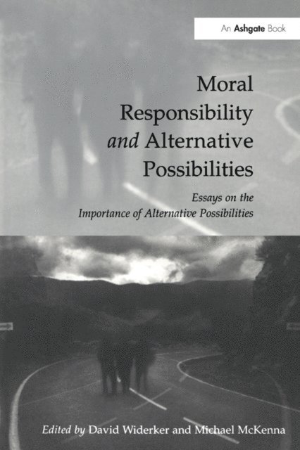 David Widerker, Michael McKenna - Moral Responsibility and Alternative Possibilities, E-bok