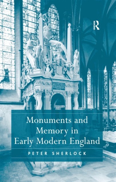 Peter Sherlock - Monuments and Memory in Early Modern England, E-bok. Tillgänglighet: Lägg i varukorg