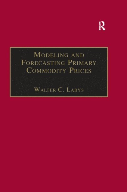 Walter C. Labys - Modeling and Forecasting Primary Commodity Prices, E-bok