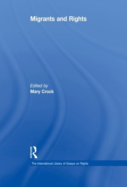 Mary Crock - Migrants and Rights, E-bok