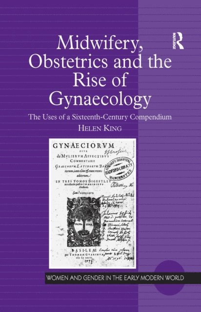 Helen King - Midwifery, Obstetrics and the Rise of Gynaecology, E-bok