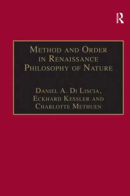 Eckhard Kessler, Daniel A. Di Liscia - Method and Order in Renaissance Philosophy of Nature, E-bok
