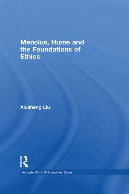 Xiusheng Liu - Mencius, Hume and the Foundations of Ethics, E-bok