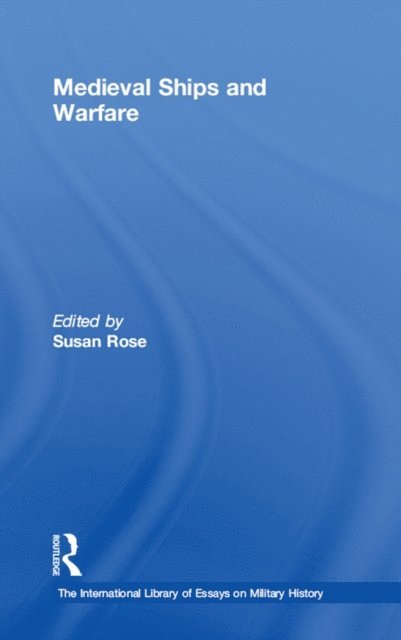 Susan Rose - Medieval Ships and Warfare, E-bok