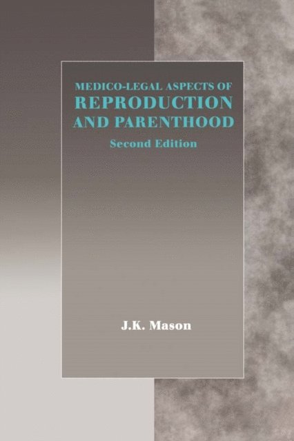 J.K. Mason - Medico-Legal Aspects of Reproduction and Parenthood, E-bok