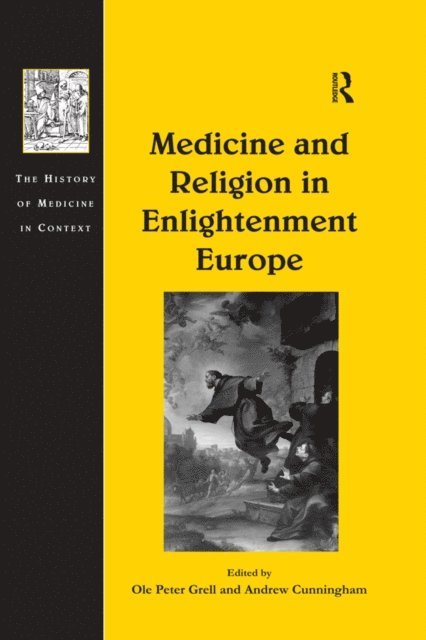 Andrew Cunningham, Ole Peter Grell - Medicine and Religion in Enlightenment Europe, E-bok