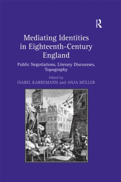 Anja Muller, Isabel Karremann - Mediating Identities in Eighteenth-Century England, E-bok