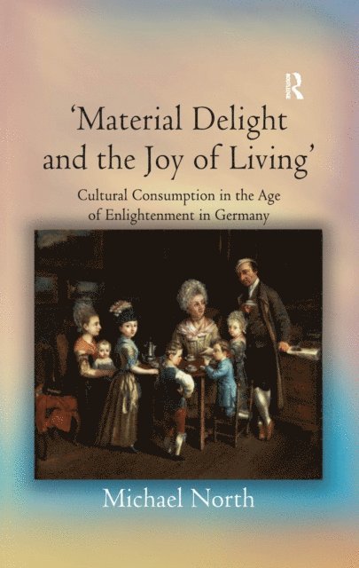 Michael North - 'Material Delight and the Joy of Living', E-bok