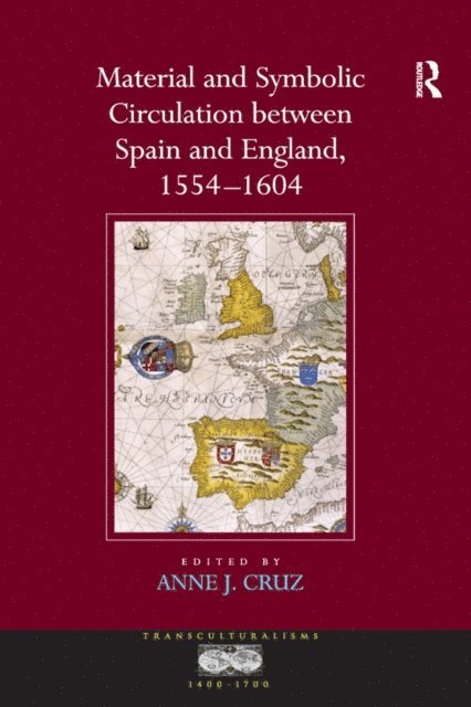 Anne J. Cruz - Material and Symbolic Circulation between Spain and England, 1554-1604, E-bok