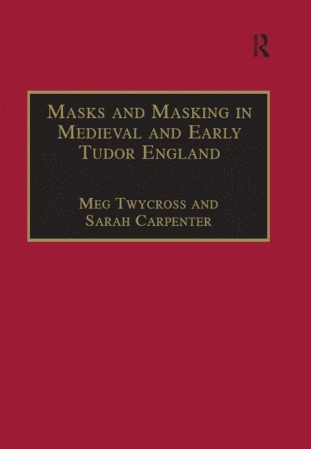 Sarah Carpenter, Meg Twycross - Masks and Masking in Medieval and Early Tudor England, E-bok