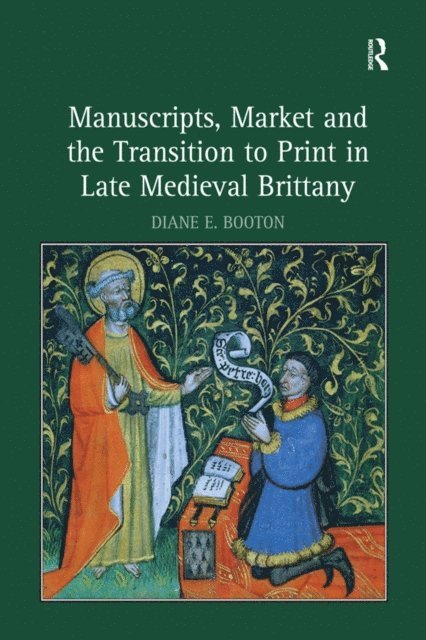 Diane E. Booton - Manuscripts, Market and the Transition to Print in Late Medieval Brittany, E-bok