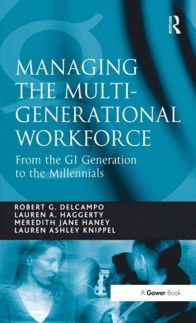 Lauren Ashley Knippel, Lauren A. Haggerty, Robert G. DelCampo - Managing the Multi-Generational Workforce, E-bok. Tillgänglighet: Lägg i varukorg