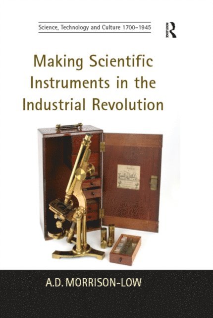 A.D. Morrison-Low - Making Scientific Instruments in the Industrial Revolution, E-bok