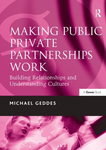 Michael Geddes - Making Public Private Partnerships Work, E-bok