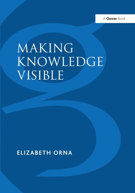 Elizabeth Orna - Making Knowledge Visible, E-bok