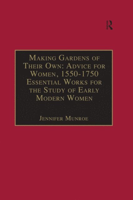 Jennifer Munroe - Making Gardens of Their Own: Advice for Women, 1550-1750, E-bok