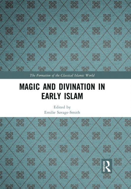 Emilie Savage-Smith - Magic and Divination in Early Islam, E-bok