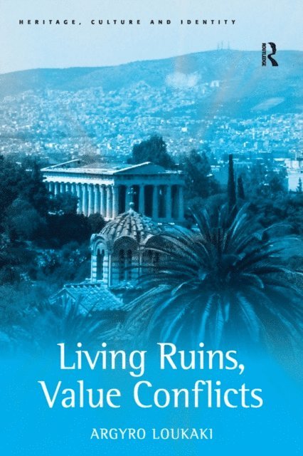 Argyro Loukaki - Living Ruins, Value Conflicts, E-bok