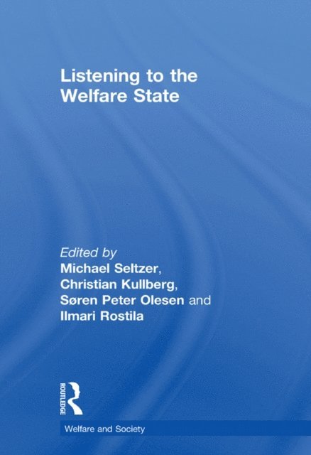 Ilmari Rostila, Christian Kullberg, Michael Seltzer - Listening to the Welfare State, E-bok