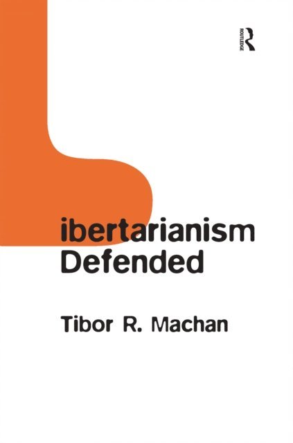 Tibor R. Machan - Libertarianism Defended, E-bok