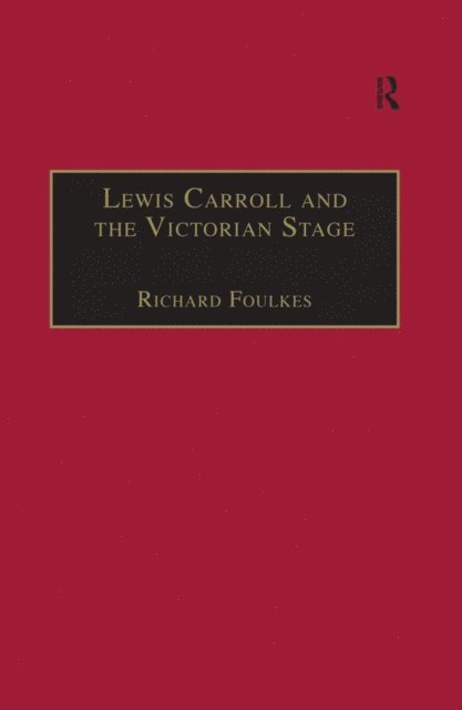 Richard Foulkes - Lewis Carroll and the Victorian Stage, E-bok