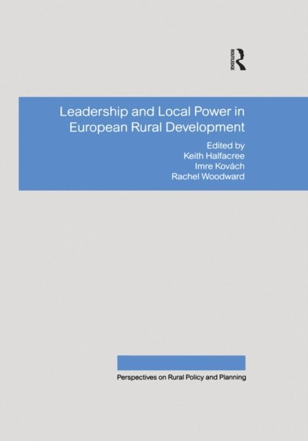 Imre Kovach, Keith Halfacree - Leadership and Local Power in European Rural Development, E-bok
