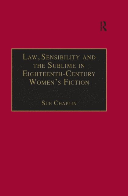 Sue Chaplin - Law, Sensibility and the Sublime in Eighteenth-Century Women's Fiction, E-bok