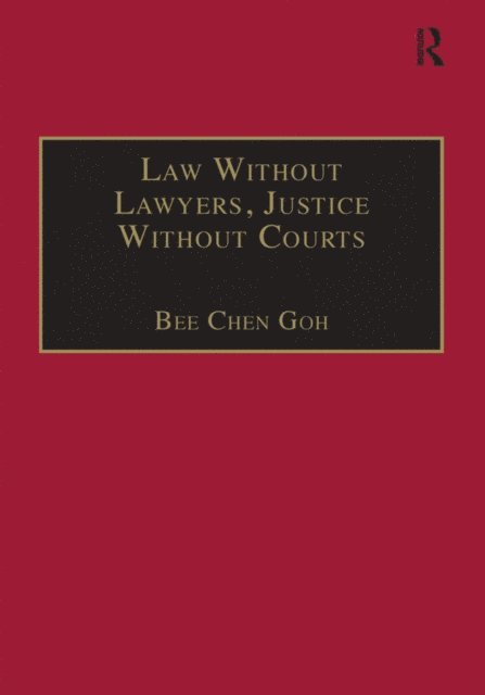 Bee Chen Goh - Law Without Lawyers, Justice Without Courts, E-bok
