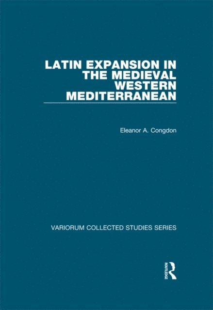 Eleanor A. Congdon - Latin Expansion in the Medieval Western Mediterranean, E-bok