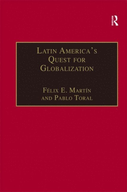 Pablo Toral, Felix E. Martin - Latin America's Quest for Globalization, E-bok