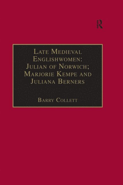 Barry Collett - Late Medieval Englishwomen: Julian of Norwich; Marjorie Kempe and Juliana Berners, E-bok