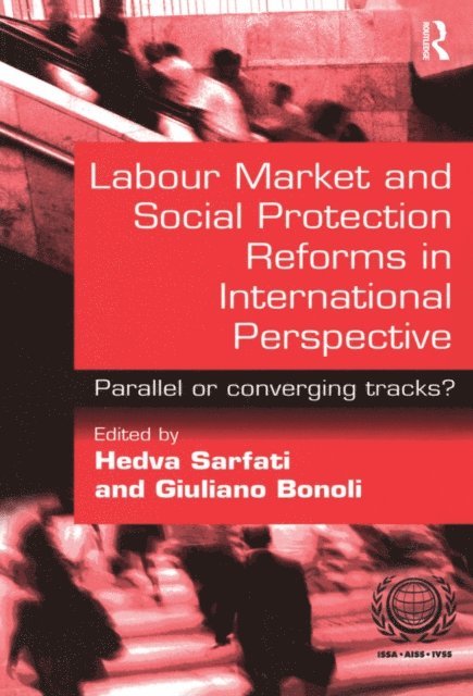 Giuliano Bonoli, Hedva Sarfati - Labour Market and Social Protection Reforms in International Perspective, E-bok