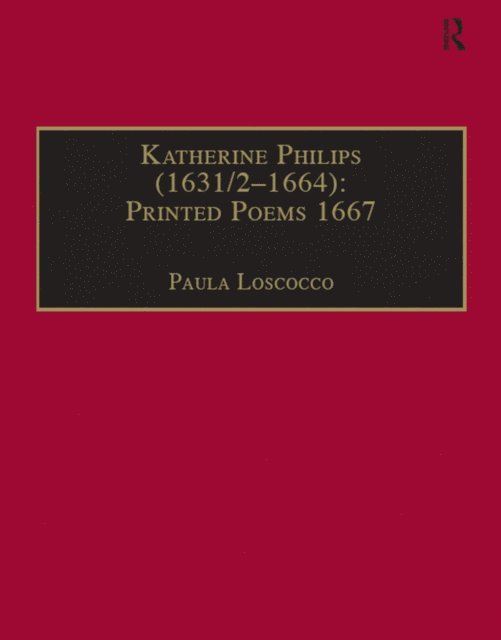 Paula Loscocco - Katherine Philips (1631/2a &quote;1664): Printed Poems 1667, E-bok