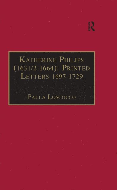 Paula Loscocco - Katherine Philips (1631/2a &quote;1664): Printed Letters 1697a &quote;1729, E-bok