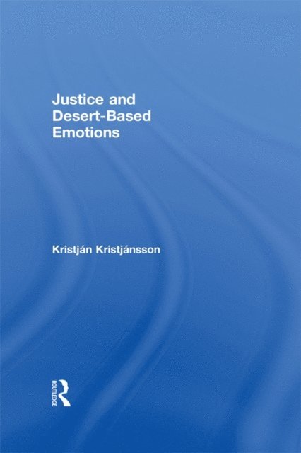 Kristjan Kristjansson - Justice and Desert-Based Emotions, E-bok