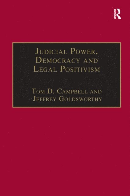 Jeffrey Goldsworthy, Tom D. Campbell - Judicial Power, Democracy and Legal Positivism, E-bok