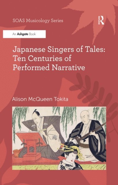 Alison McQueen Tokita - Japanese Singers of Tales: Ten Centuries of Performed Narrative, E-bok