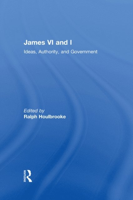Ralph Houlbrooke - James VI and I, E-bok