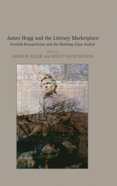 Holly Faith Nelson, Sharon Alker - James Hogg and the Literary Marketplace, E-bok