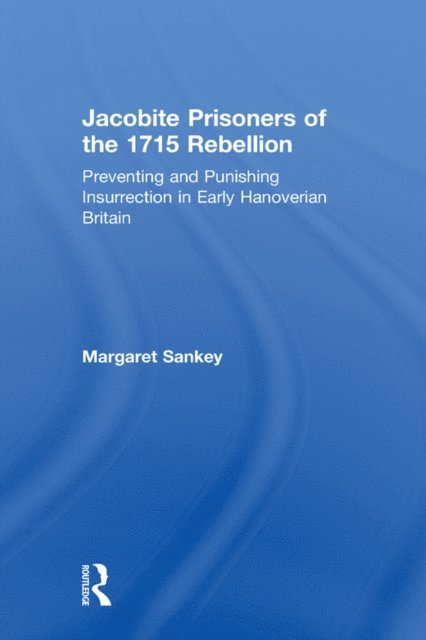 Margaret Sankey - Jacobite Prisoners of the 1715 Rebellion, E-bok