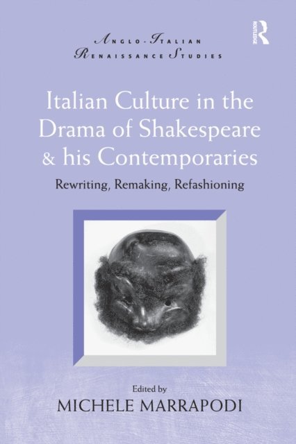 Michele Marrapodi - Italian Culture in the Drama of Shakespeare and His Contemporaries, E-bok