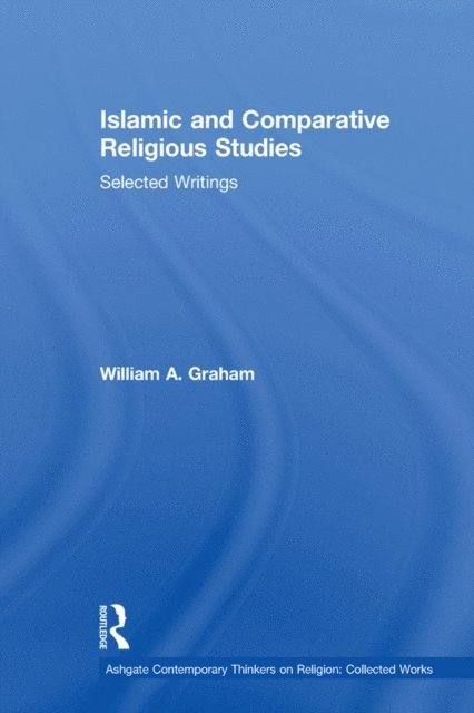 William A. Graham - Islamic and Comparative Religious Studies, E-bok