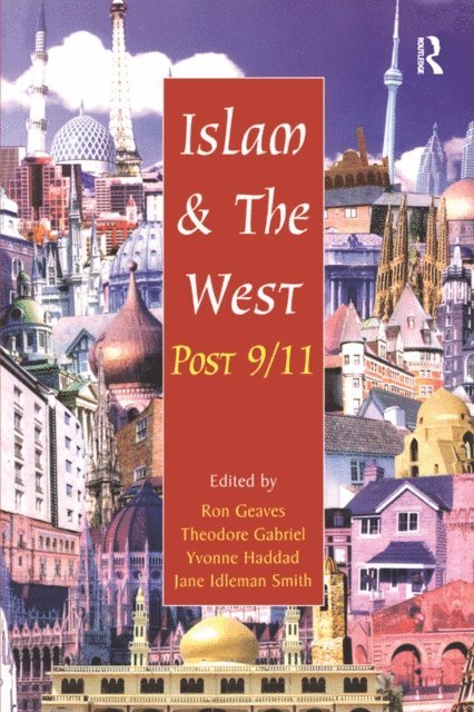 Jane Idleman Smith, Theodore Gabriel, Ron Geaves - Islam and the West Post 9/11, E-bok