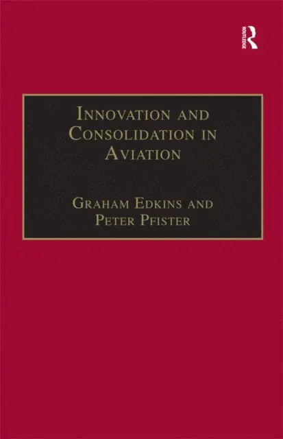Peter Pfister, Graham Edkins - Innovation and Consolidation in Aviation, E-bok. Tillgänglighet: Lägg i varukorg